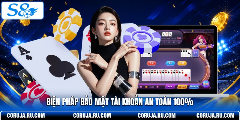 Biện pháp bảo mật tài khoản an toàn 100%