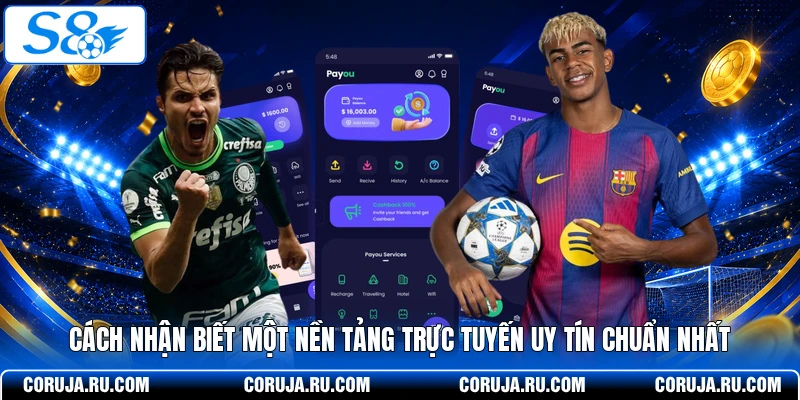 Cách Nhận Biết Một Nền Tảng Trực Tuyến Uy Tín Chuẩn Nhất