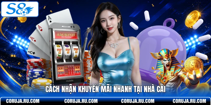 Cách nhận khuyến mãi nhanh tại nhà cái