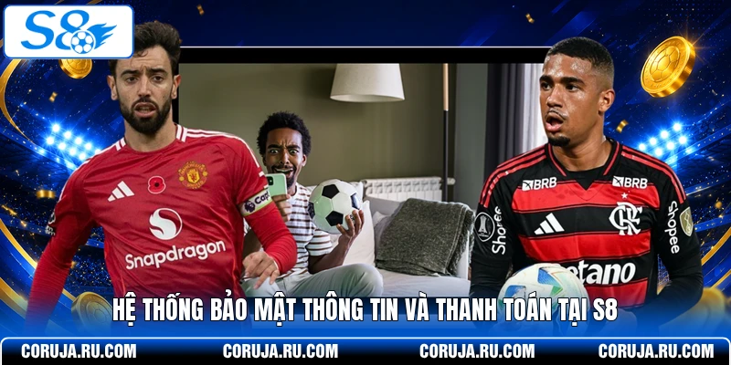 Hệ thống bảo mật thông tin và thanh toán tại S8