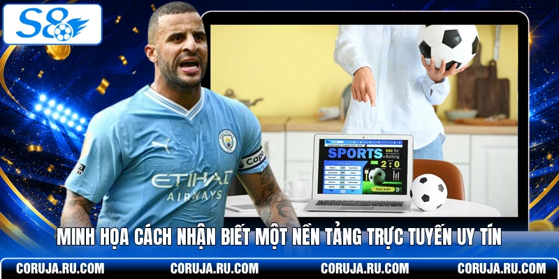 Minh họa cách nhận biết một nền tảng trực tuyến uy tín