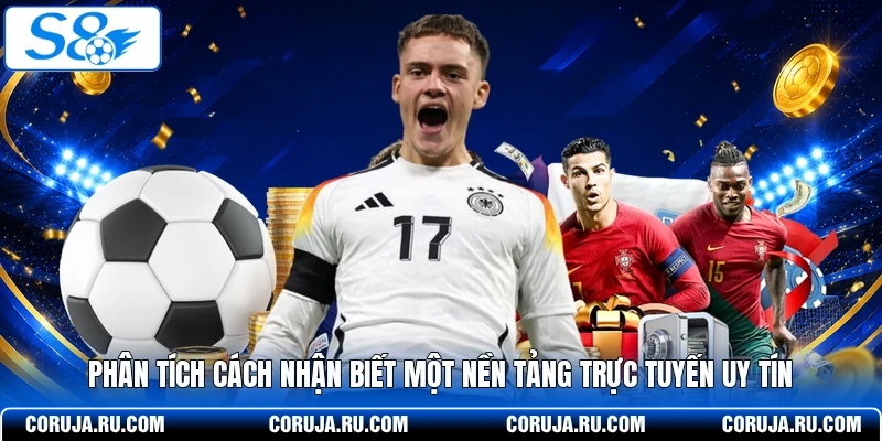 Phân tích cách nhận biết một nền tảng trực tuyến uy tín