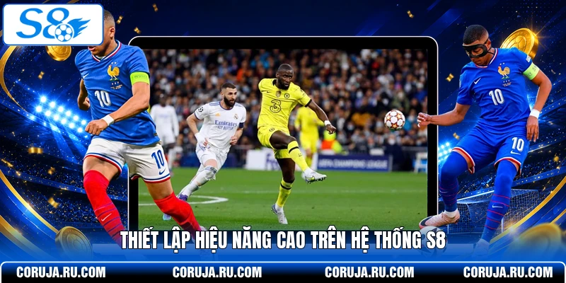 Thiết lập hiệu năng cao trên hệ thống S8